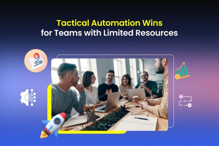Tactical Automation Wins for Teams with Limited Resources