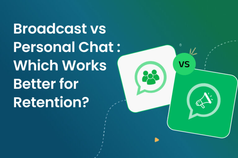 Broadcast vs Personal Chat: Which Works Better for Retention?